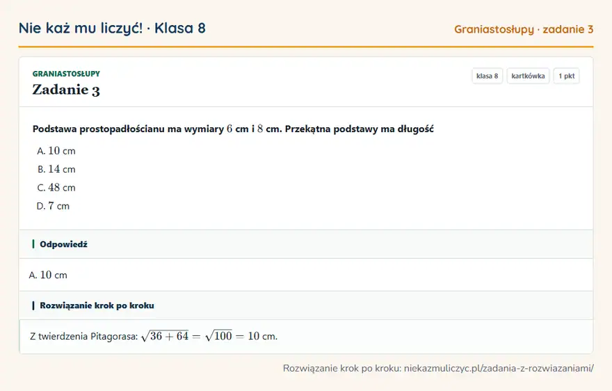 Rozwiązanie zadania 3 — Graniastosłupy (klasa 8): Podstawa prostopadłościanu ma wymiary 6 cm i 8 cm. Przekątna podstawy ma długość