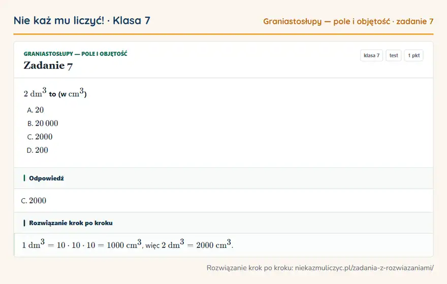 Rozwiązanie zadania 7 — Graniastosłupy — pole i objętość (klasa 7): 2 dm³ to (w cm³ )