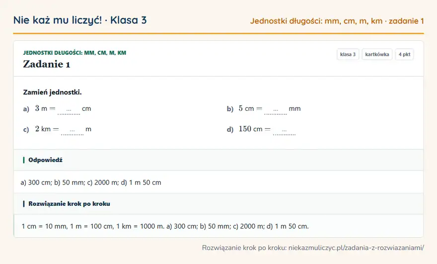 Rozwiązanie zadania 1 — Jednostki długości: mm, cm, m, km (klasa 3): Zamień jednostki. a) 3 m = … cm b) 5 cm = … mm c) 2 km = … m d) 150 cm = …