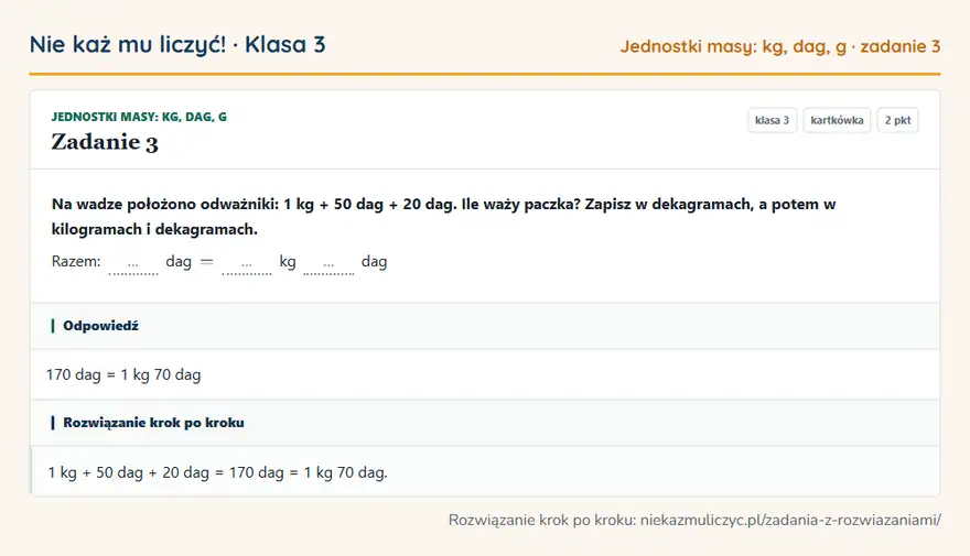 Rozwiązanie zadania 3 — Jednostki masy: kg, dag, g (klasa 3): Na wadze położono odważniki: 1 kg + 50 dag + 20 dag. Ile waży paczka? Zapisz w dekagramach, a potem…