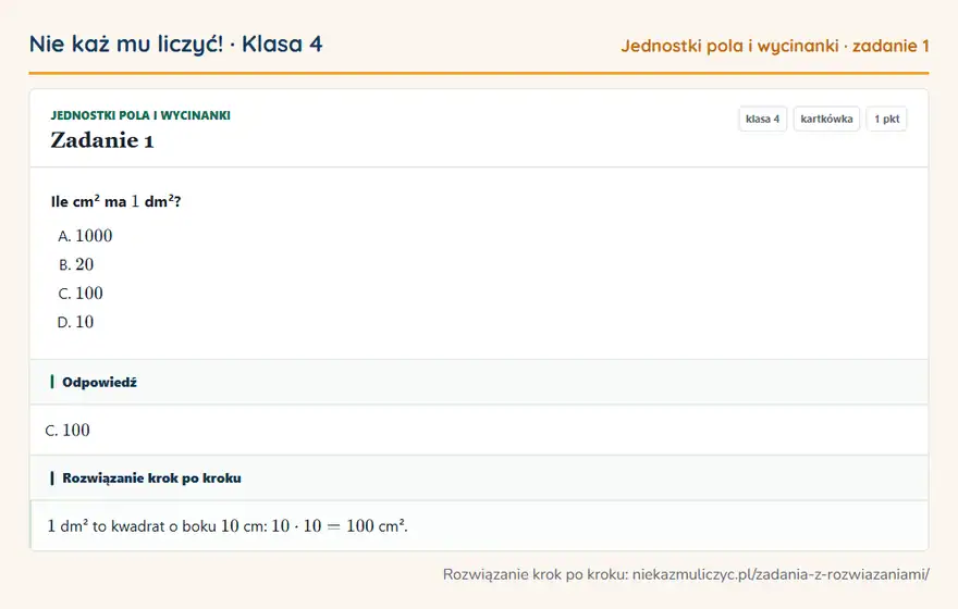Rozwiązanie zadania 1, kartkówka „Jednostki pola i wycinanki”, klasa 4: Ile cm² ma 1 dm²? Odpowiedź: C. 100