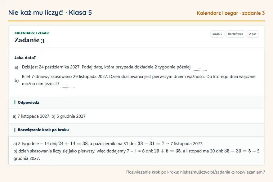 Rozwiązanie zadania 3 — Kalendarz i zegar (klasa 5): Jaka data? a) Dziś jest 24 października 2027. Podaj datę, która przypada dokładnie 2 tygodnie…