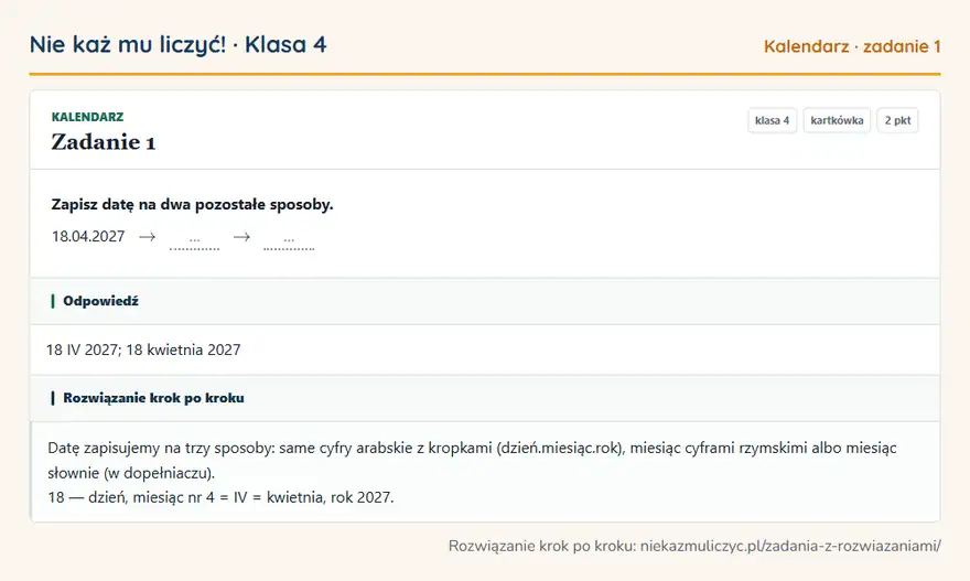 Rozwiązanie zadania 1 — Kalendarz (klasa 4): Zapisz datę na dwa pozostałe sposoby. 18.04.2027 arrow … arrow …