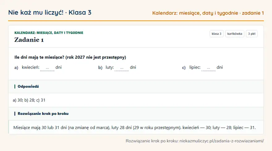 Rozwiązanie zadania 1 — Kalendarz: miesiące, daty i tygodnie (klasa 3): Ile dni mają te miesiące? (rok 2027 nie jest przestępny) a) kwiecień: … dni b) luty: … dni c)…
