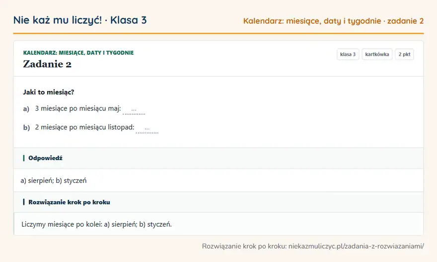 Rozwiązanie zadania 2 — Kalendarz: miesiące, daty i tygodnie (klasa 3): Jaki to miesiąc? a) 3 miesiące po miesiącu maj: … b) 2 miesiące po miesiącu listopad: …