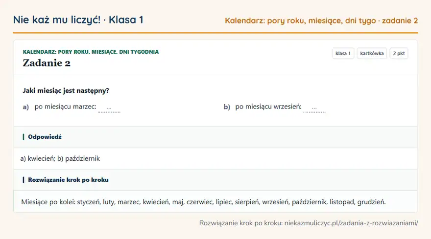 Rozwiązanie zadania 2 — Kalendarz: pory roku, miesiące, dni tygodnia (klasa 1): Jaki miesiąc jest następny? a) po miesiącu marzec: … b) po miesiącu wrzesień: …