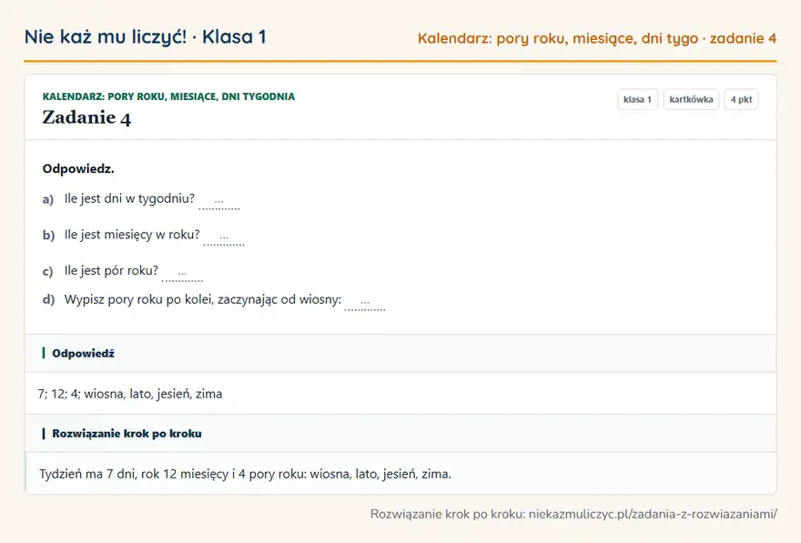 Rozwiązanie zadania 4 — Kalendarz: pory roku, miesiące, dni tygodnia (klasa 1): Odpowiedz. a) Ile jest dni w tygodniu? … b) Ile jest miesięcy w roku? … c) Ile jest pór roku? … d)…