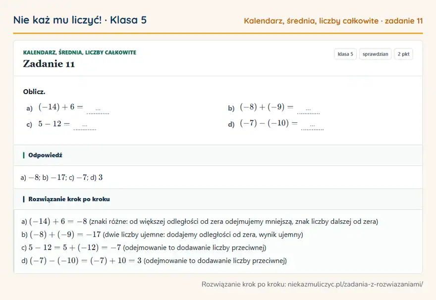 Rozwiązanie zadania 11 — Kalendarz, średnia, liczby całkowite (klasa 5): Oblicz. a) (-14) + 6 = … b) (-8) + (-9) = … c) 5 - 12 = … d) (-7) - (-10) = …