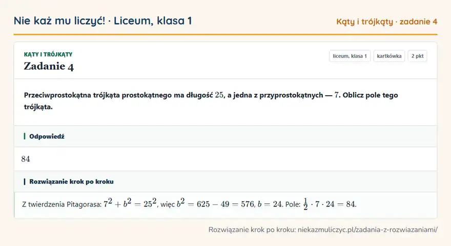 Rozwiązanie zadania 4 — Kąty i trójkąty (liceum, klasa 1): Przeciwprostokątna trójkąta prostokątnego ma długość 25, a jedna z przyprostokątnych — 7. Oblicz…