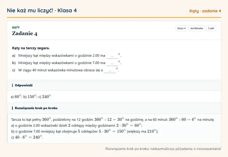 Rozwiązanie zadania 4 — Kąty (klasa 4): Kąty na tarczy zegara. a) Mniejszy kąt między wskazówkami o godzinie 2.00 ma … °. b) Mniejszy kąt…
