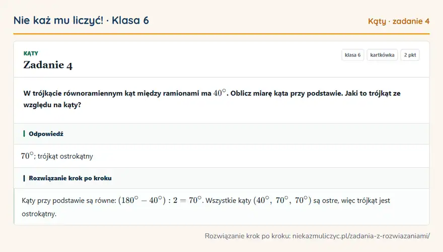Rozwiązanie zadania 4 — Kąty (klasa 6): W trójkącie równoramiennym kąt między ramionami ma 40°. Oblicz miarę kąta przy podstawie. Jaki to…