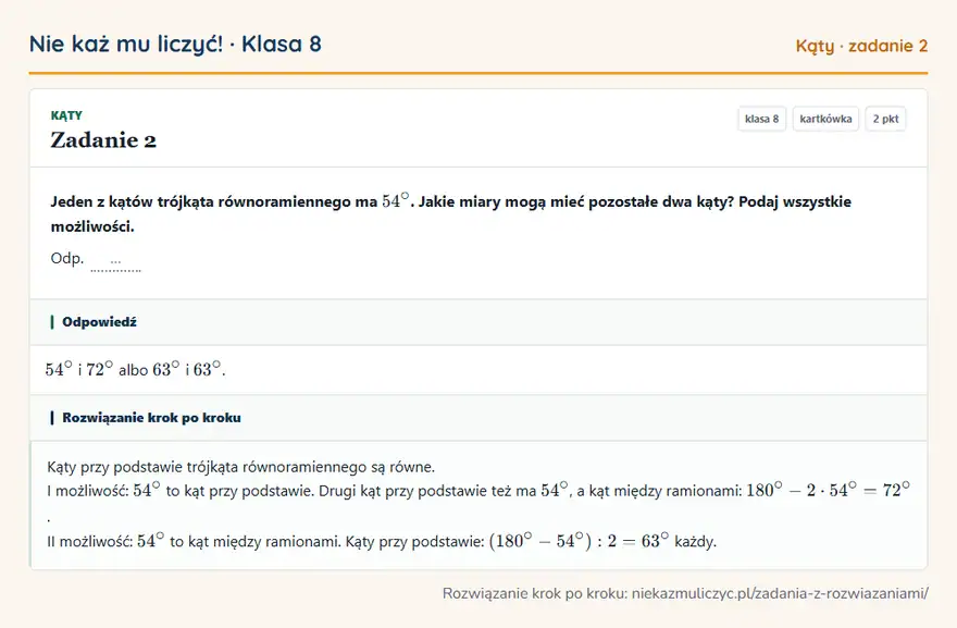 Rozwiązanie zadania 2 — Kąty (klasa 8): Jeden z kątów trójkąta równoramiennego ma 54°. Jakie miary mogą mieć pozostałe dwa kąty? Podaj…