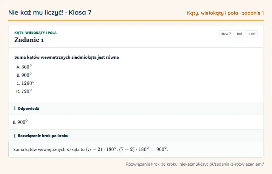 Rozwiązanie zadania 1 — Kąty, wielokąty i pola (klasa 7): Suma kątów wewnętrznych siedmiokąta jest równa