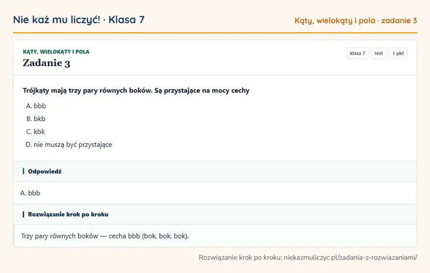 Rozwiązanie zadania 3 — Kąty, wielokąty i pola (klasa 7): Trójkąty mają trzy pary równych boków. Są przystające na mocy cechy