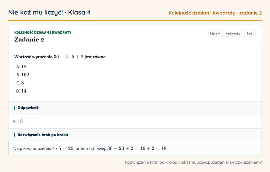 Rozwiązanie zadania 2 — Kolejność działań i kwadraty (klasa 4): Wartość wyrażenia 36 - 4 · 5 + 2 jest równa