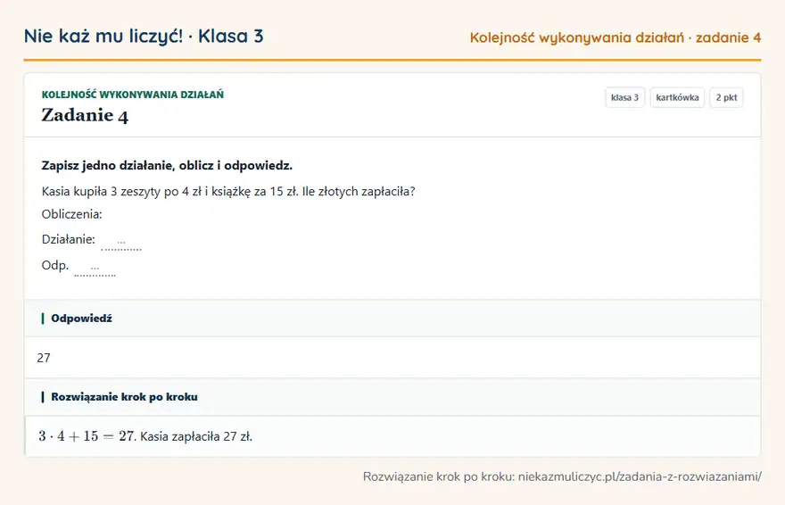 Rozwiązanie zadania 4 — Kolejność wykonywania działań (klasa 3): Zapisz jedno działanie, oblicz i odpowiedz. Kasia kupiła 3 zeszyty po 4 zł i książkę za 15 zł. Ile…