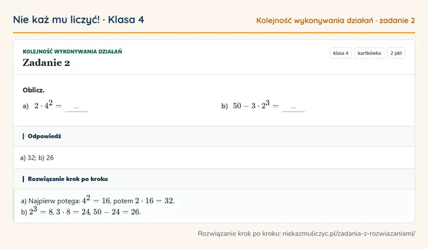 Rozwiązanie zadania 2 — Kolejność wykonywania działań (klasa 4): Oblicz. a) 2 · 4² = … b) 50 - 3 · 2³ = …
