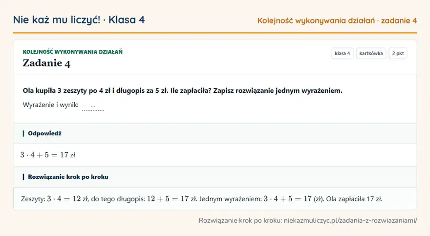 Rozwiązanie zadania 4 — Kolejność wykonywania działań (klasa 4): Ola kupiła 3 zeszyty po 4 zł i długopis za 5 zł. Ile zapłaciła? Zapisz rozwiązanie jednym…