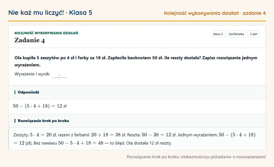 Rozwiązanie zadania 4 — Kolejność wykonywania działań (klasa 5): Ola kupiła 5 zeszytów po 4 zł i farby za 18 zł. Zapłaciła banknotem 50 zł. Ile reszty dostała?…