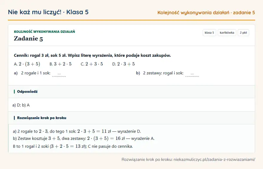Rozwiązanie zadania 5 — Kolejność wykonywania działań (klasa 5): Cennik: rogal 3 zł, sok 5 zł. Wpisz literę wyrażenia, które podaje koszt zakupów. A. 2 · (3 + 5) B…