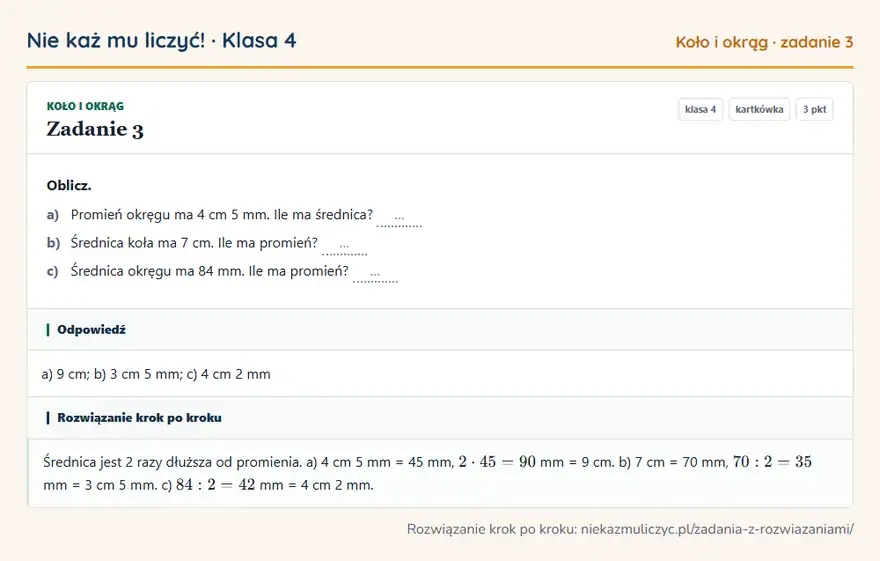 Rozwiązanie zadania 3 — Koło i okrąg (klasa 4): Oblicz. a) Promień okręgu ma 4 cm 5 mm. Ile ma średnica? … b) Średnica koła ma 7 cm. Ile ma…