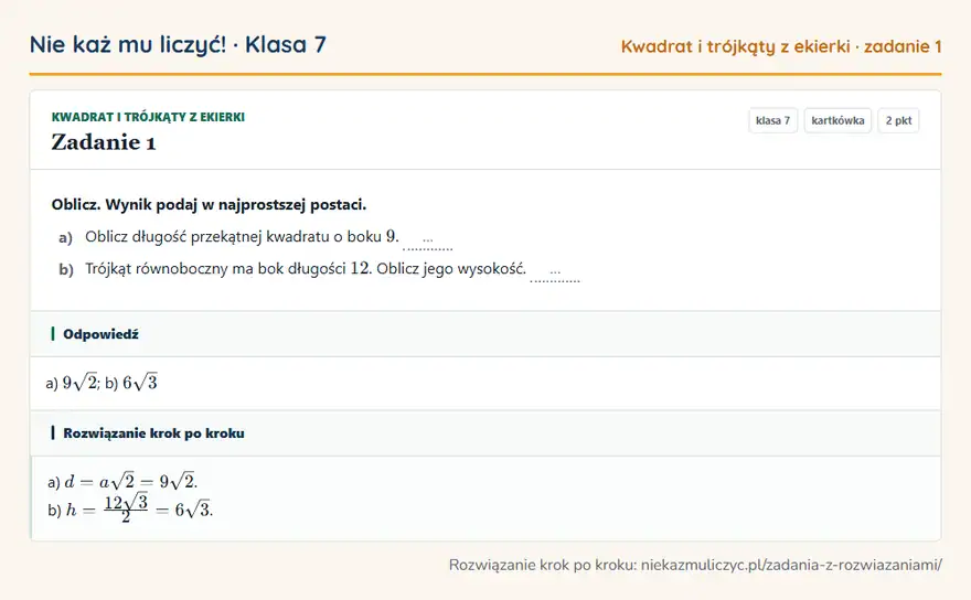 Rozwiązanie zadania 1 — Kwadrat i trójkąty z ekierki (klasa 7): Oblicz. Wynik podaj w najprostszej postaci. a) Oblicz długość przekątnej kwadratu o boku 9. … b)…