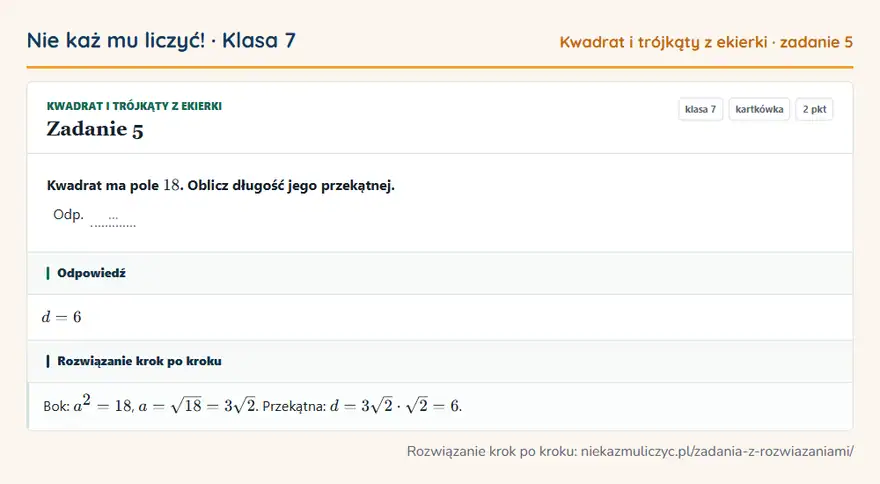 Rozwiązanie zadania 5 — Kwadrat i trójkąty z ekierki (klasa 7): Kwadrat ma pole 18. Oblicz długość jego przekątnej. Odp. …