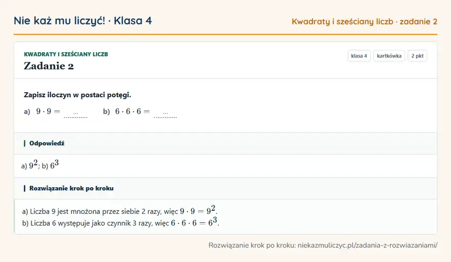 Rozwiązanie zadania 2 — Kwadraty i sześciany liczb (klasa 4): Zapisz iloczyn w postaci potęgi. a) 9 · 9 = … b) 6 · 6 · 6 = …