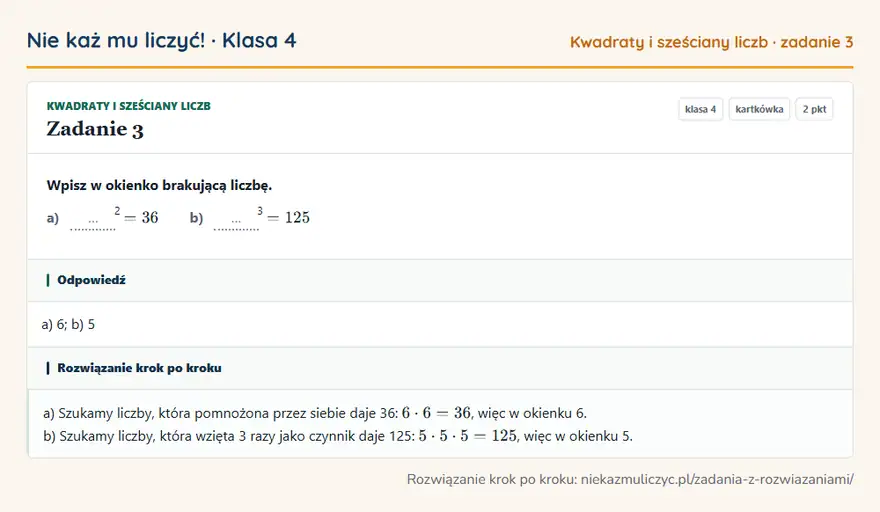 Rozwiązanie zadania 3 — Kwadraty i sześciany liczb (klasa 4): Wpisz w okienko brakującą liczbę. a) … 2 = 36 b) … 3 = 125