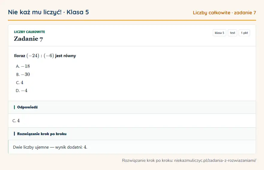 Rozwiązanie zadania 7 — Liczby całkowite (klasa 5): Iloraz (-24): (-6) jest równy
