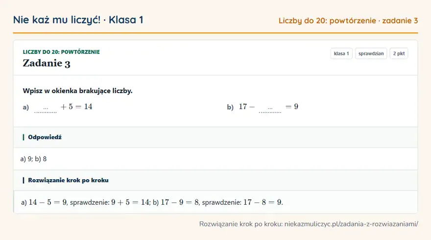 Rozwiązanie zadania 3, sprawdzian „Liczby do 20: powtórzenie”, klasa 1: Wpisz w okienka brakujące liczby. a) … + 5 = 14 b) 17 - … = 9 Odpowiedź: a) 9; b) 8