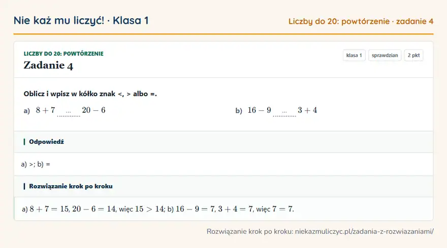 Rozwiązanie zadania 4 — Liczby do 20: powtórzenie (klasa 1): Oblicz i wpisz w kółko znak <, > albo =. a) 8 + 7 … 20 - 6 b) 16 - 9 … 3 + 4