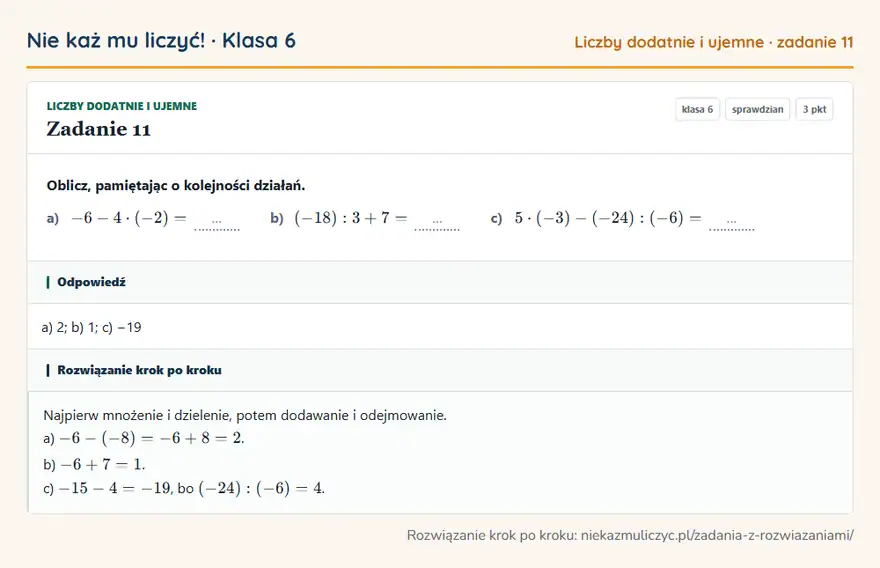 Rozwiązanie zadania 11 — Liczby dodatnie i ujemne (klasa 6): Oblicz, pamiętając o kolejności działań. a) -6 - 4 · (-2) = … b) (-18): 3 + 7 = … c) 5 · (-3) …