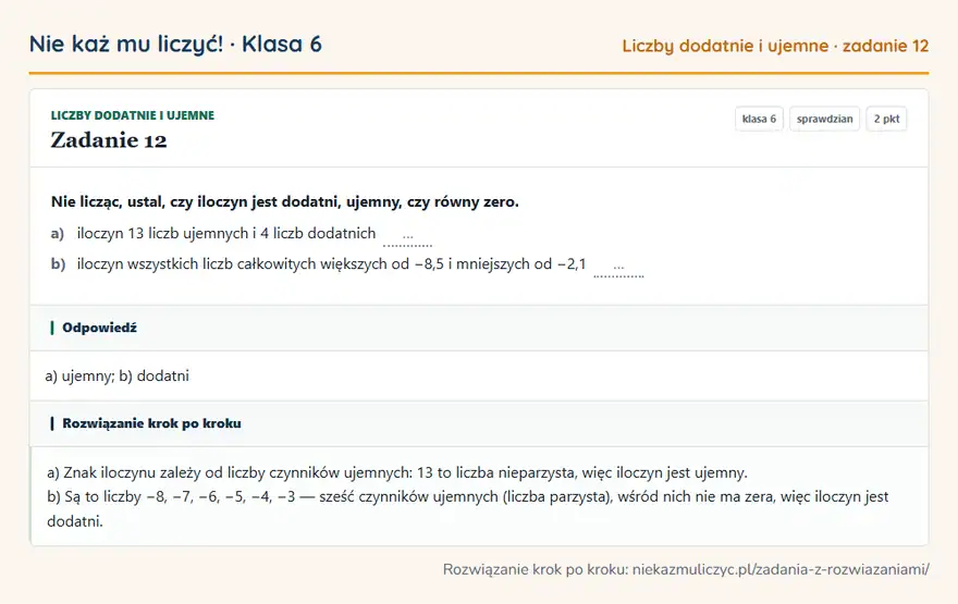 Rozwiązanie zadania 12 — Liczby dodatnie i ujemne (klasa 6): Nie licząc, ustal, czy iloczyn jest dodatni, ujemny, czy równy zero. a) iloczyn 13 liczb ujemnych i…