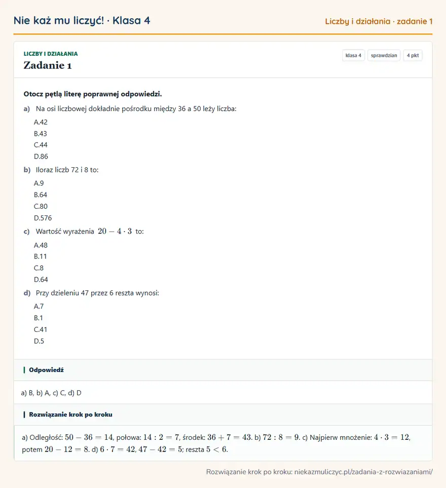 Rozwiązanie zadania 1 — Liczby i działania (klasa 4): Otocz pętlą literę poprawnej odpowiedzi. a) Na osi liczbowej dokładnie pośrodku między 36 a 50 leży…