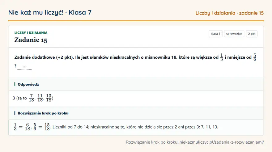 Rozwiązanie zadania 15 — Liczby i działania (klasa 7): Zadanie dodatkowe (+2 pkt). Ile jest ułamków nieskracalnych o mianowniku 18, które są większe od…