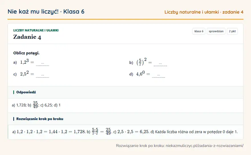Rozwiązanie zadania 4 — Liczby naturalne i ułamki (klasa 6): Oblicz potęgi. a) 1,2³ = … b) (5/7 )² = … c) 2,5² = … d) 4,6⁰ = …