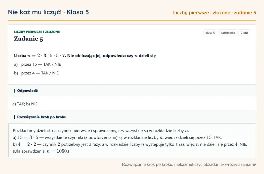 Rozwiązanie zadania 5 — Liczby pierwsze i złożone (klasa 5): Liczba n = 2 · 3 · 5 · 5 · 7. Nie obliczając jej, odpowiedz: czy n dzieli się a) przez 15 — TAK /…