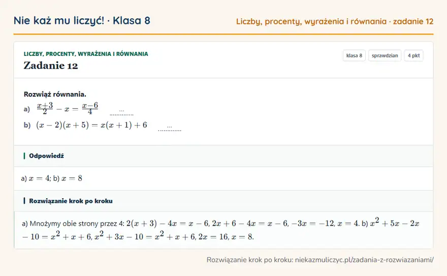 Rozwiązanie zadania 12 — Liczby, procenty, wyrażenia i równania (klasa 8): Rozwiąż równania. a) x + 3/2 - x = x - 6/4 … b) (x - 2)(x + 5) = x(x + 1) + 6 …