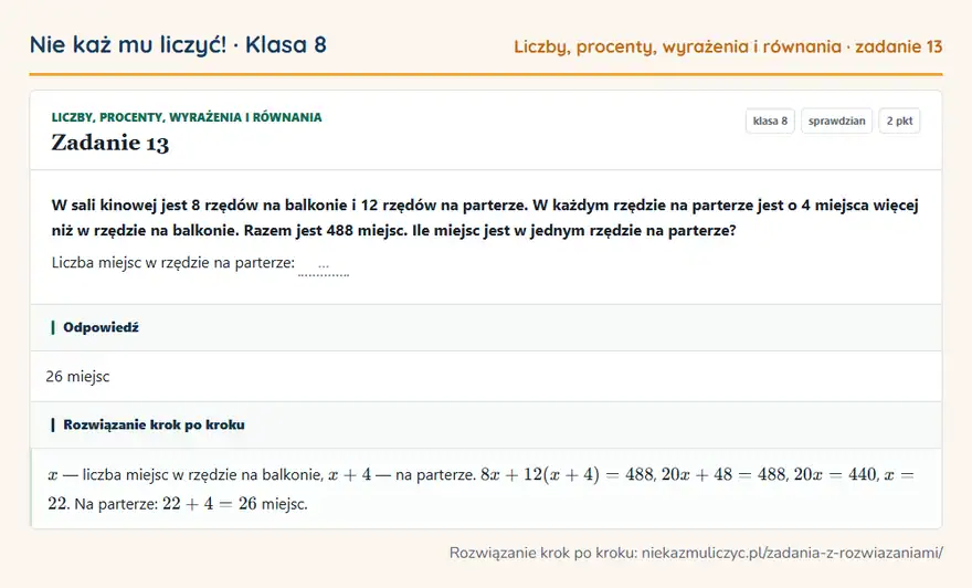 Rozwiązanie zadania 13 — Liczby, procenty, wyrażenia i równania (klasa 8): W sali kinowej jest 8 rzędów na balkonie i 12 rzędów na parterze. W każdym rzędzie na parterze jest…