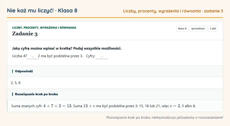 Rozwiązanie zadania 3 — Liczby, procenty, wyrażenia i równania (klasa 8): Jaką cyfrę można wpisać w kratkę? Podaj wszystkie możliwości. Liczba 47 … 2 ma być podzielna przez…