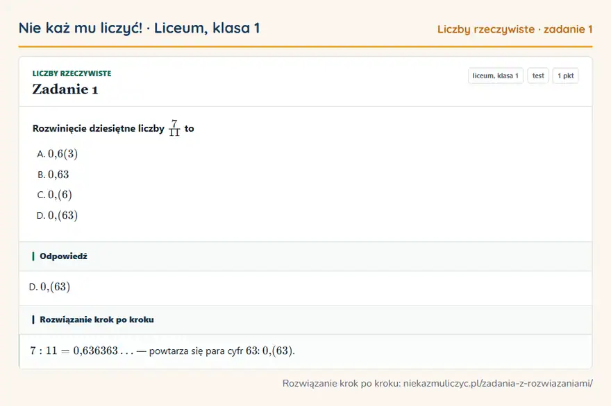 Rozwiązanie zadania 1 — Liczby rzeczywiste (liceum, klasa 1): Rozwinięcie dziesiętne liczby 7/11 to