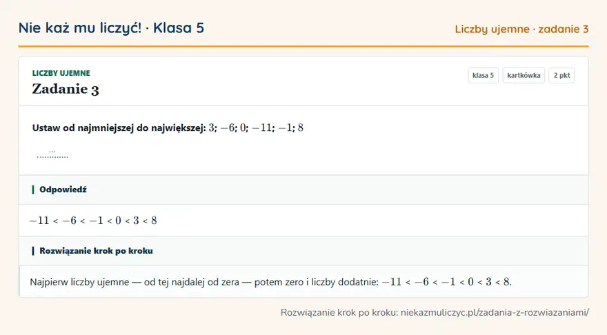 Rozwiązanie zadania 3, kartkówka „Liczby ujemne”, klasa 5: Ustaw od najmniejszej do największej: 3; -6; 0; -11; -1; 8 … Odpowiedź: -11 < -6 < -1 < 0 < 3 < 8