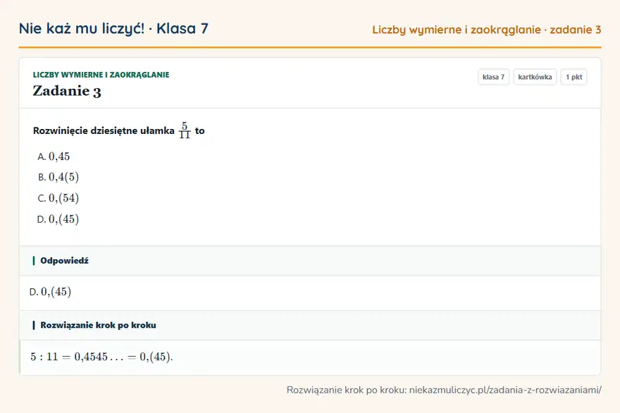 Rozwiązanie zadania 3 — Liczby wymierne i zaokrąglanie (klasa 7): Rozwinięcie dziesiętne ułamka 5/11 to