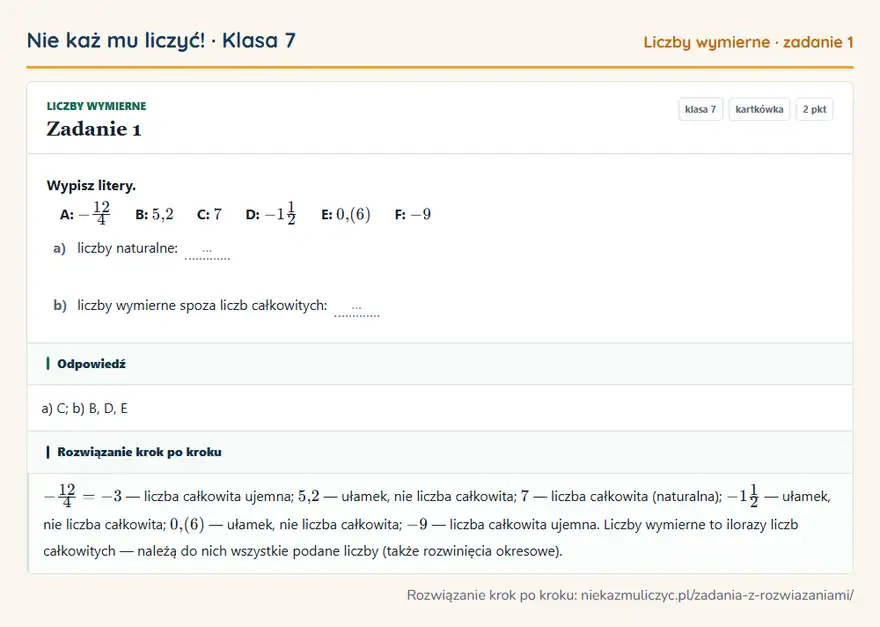 Rozwiązanie zadania 1 — Liczby wymierne (klasa 7): Wypisz litery. A: -12/4 B: 5,2 C: 7 D: -11/2 E: 0,(6) F: -9 a) liczby naturalne: … b) liczby…