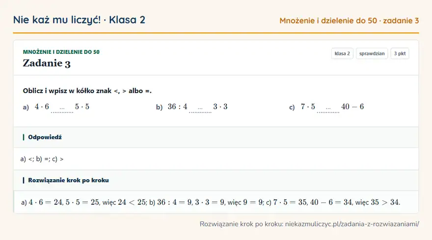 Rozwiązanie zadania 3 — Mnożenie i dzielenie do 50 (klasa 2): Oblicz i wpisz w kółko znak <, > albo =. a) 4 · 6 … 5 · 5 b) 36: 4 … 3 · 3 c) 7 · 5 … 40 - 6