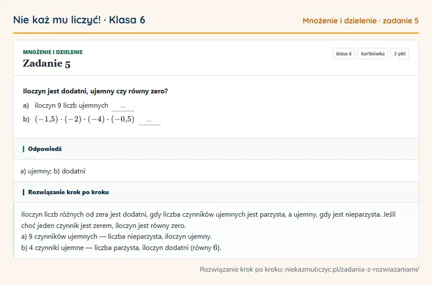 Rozwiązanie zadania 5 — Mnożenie i dzielenie (klasa 6): Iloczyn jest dodatni, ujemny czy równy zero? a) iloczyn 9 liczb ujemnych … b) (-1,5) · (-2) · (-4)…