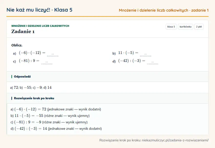 Rozwiązanie zadania 1 — Mnożenie i dzielenie liczb całkowitych (klasa 5): Oblicz. a) (-6) · (-12) = … b) 11 · (-5) = … c) (-81): 9 = … d) (-42): (-3) = …