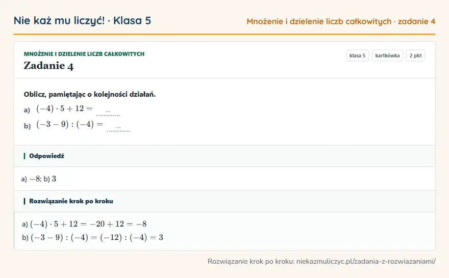 Rozwiązanie zadania 4 — Mnożenie i dzielenie liczb całkowitych (klasa 5): Oblicz, pamiętając o kolejności działań. a) (-4) · 5 + 12 = … b) (-3 - 9): (-4) = …