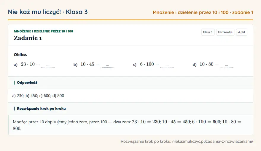 Rozwiązanie zadania 1 — Mnożenie i dzielenie przez 10 i 100 (klasa 3): Oblicz. a) 23 · 10 = … b) 10 · 45 = … c) 6 · 100 = … d) 10 · 80 = …